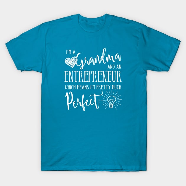 Perfect Grandma and Entrepreneur T-Shirt by TheStuffHut